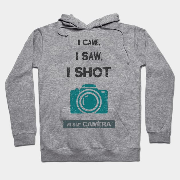 I came, i saw, i shot with my camera Hoodie by psychoshadow